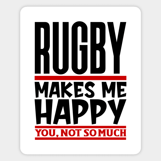 Rugby Makes Me Happy, You, Not So Much Magnet by colorsplash